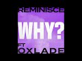 Reminisce feat  Oxlade - Why? (Official Audio)