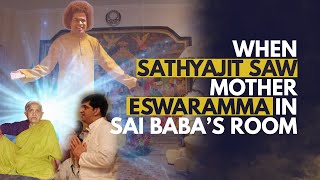 When Sathyajit Saw Mother Eswaramma In Sai Babas Room Ive Miracle Witnessed By Sathyajit