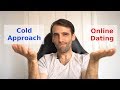 Online Dating VS Cold Approaching