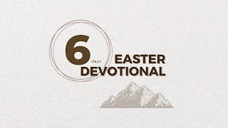 Easter Devotional Day 1 |  Rev. Benjamin Yeoh