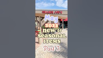 👀 Trader Joe’s: May 2023 ✨NEW✨ & Seasonal Items Part 3! #traderjoes #traderjoeshaul