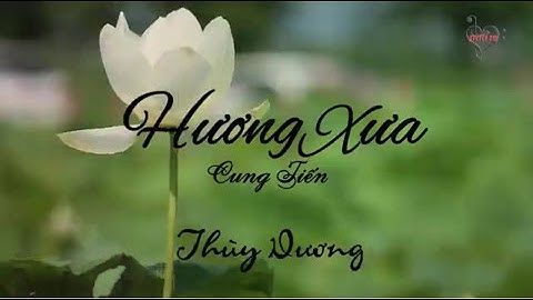 HƯƠNG XƯA - Cung Tiến - Thuỳ Dương