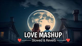 love Mashup || Slowed & Reverb || Romantic mashup || lo-fi || Mashup || lofi Boys