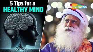 5 Powerful Ways to Improve Your Mental Health | Sadhguru’s Top 5 Tips