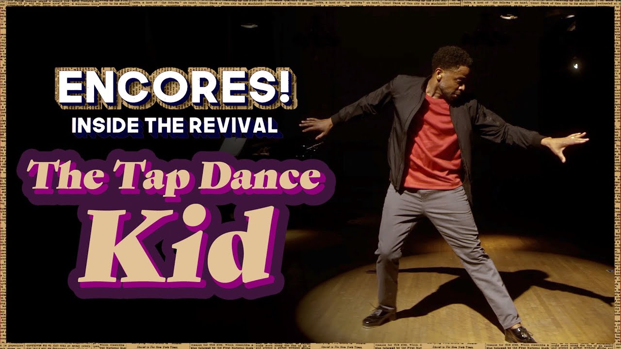 Encores! Inside the Revival The Tap Dance Kid YouTube