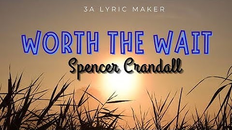 Spencer Crandall - Worth The Wait (Lyrics) #foryou #songlyrics #lyrics