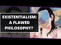 Criticism of Existentialism - Main Issues of the Philosophy of Existentialism - Why is it Wrong?