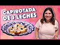 Como hacer capirotada de 3 leches perfecta | Cocina Delirante