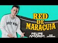 FELIPE AMORIM RED DE MARACUJÁ FEAT.KADU MARTINS ABRIL 2022