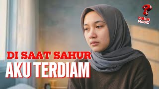DI SAAT SAHUR AKU TERDIAM | Lagu Muhasabah Sahur | MBuH MuSiC