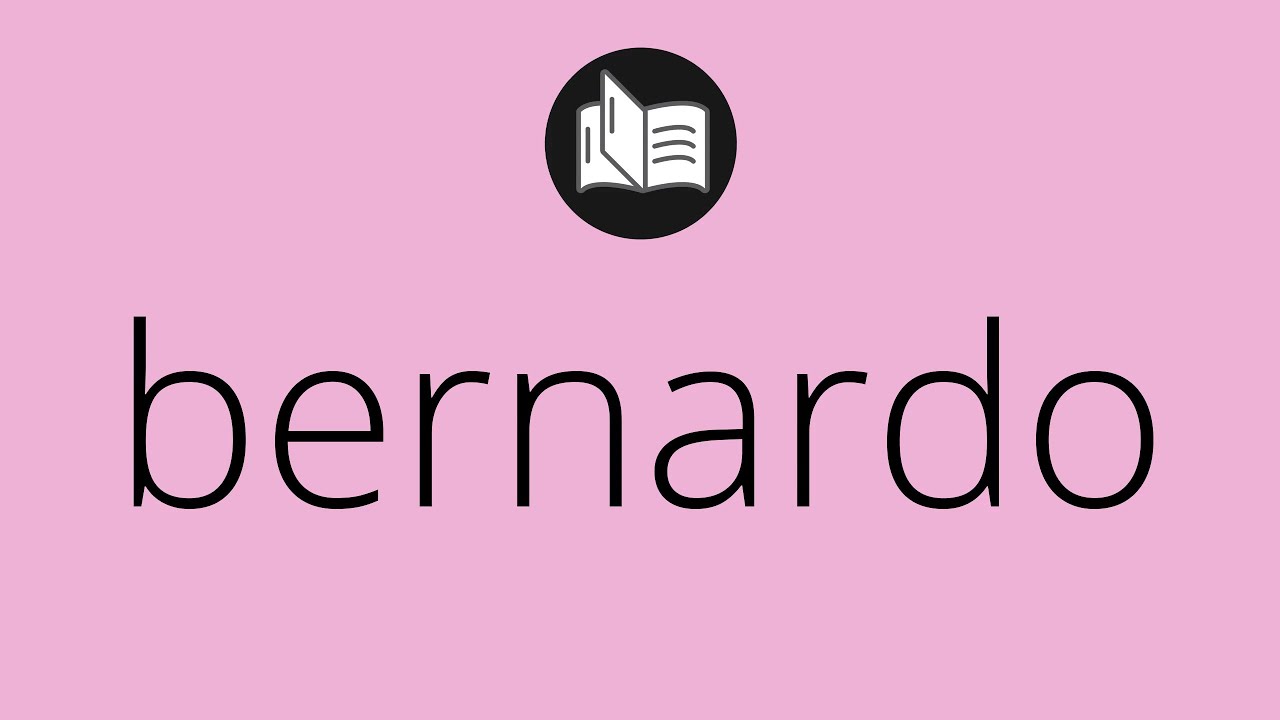 Que significa BERNARDO • bernardo SIGNIFICADO • bernardo DEFINICIÓN • Que es BERNARDO YouTube Que significa BERNARDO • bernardo SIGNIFICADO • bernardo DEFINICIÓN • Que es BERNARDO YouTube