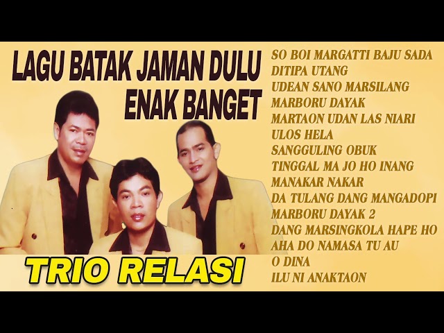 LAGU BATAK JAMAN DULU ENAK BANGET - TRIO RELASI class=