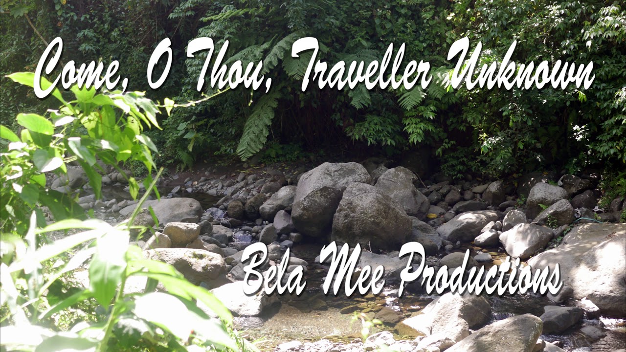 Come Thou, Traveler Unknown/O Thou From Whom All Goodness Flow