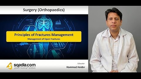 Principles of Fractures Management | Management of Open Fractures | Reduction and Fixation