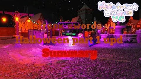 Killstreak swords v4 "Halloween part 1" Upd Summary [killstreak swords v4]