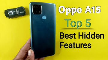 Oppo A15 Top 5 Best Hidden Features | You Need To Know, Tips And Tricks