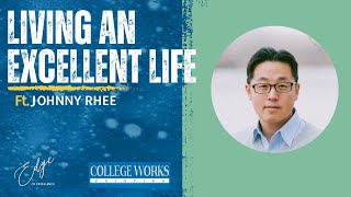 Living an Excellent Life | Interview with Johnny Rhee | The Edge of Excellence Podcast by The Edge of Excellence Podcast 338 views 2 months ago 45 minutes