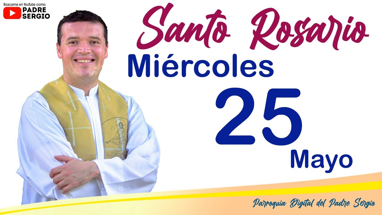 Rosario de Hoy Miércoles 25 de Mayo del 2022 - YouTube