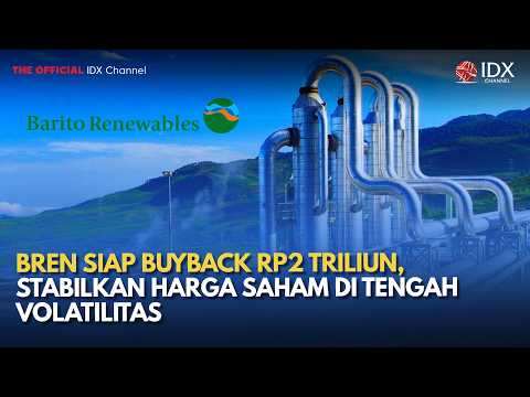 BREN Siap Buyback Rp2 Triliun, Stabilkan Harga Saham di Tengah Volatilitas | MILENOMICS