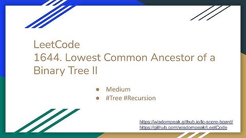 【每日一题】LeetCode 1644. Lowest Common Ancestor of a Binary Tree II