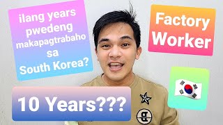 Factory Worker South Korea | Ilang Years pwedeng makapagtrabaho