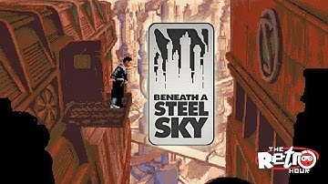 Beneath a Steel Sky & Lure of The Temptress: Charles Cecil - The Retro Hour EP245