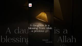 DAUGHTER IS A BLESSING..    . #islamicquotes #viral #reels