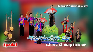 Tự hào Văn Lãng đổi thay ! Điệu then Văn lãng ngân vang giữa đổi thay lịch sử của đất nước