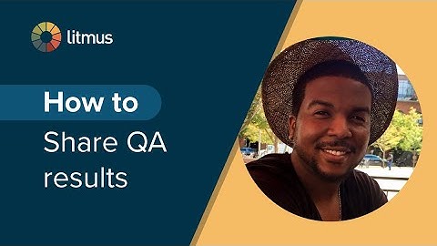 How to easily share pre-send email QA results from Litmus