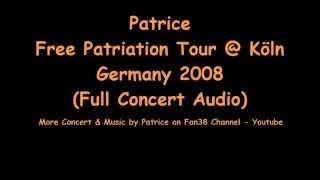 Patrice - Free Patriation Tour @ Köln (Full Audio Concert) Germany 2008