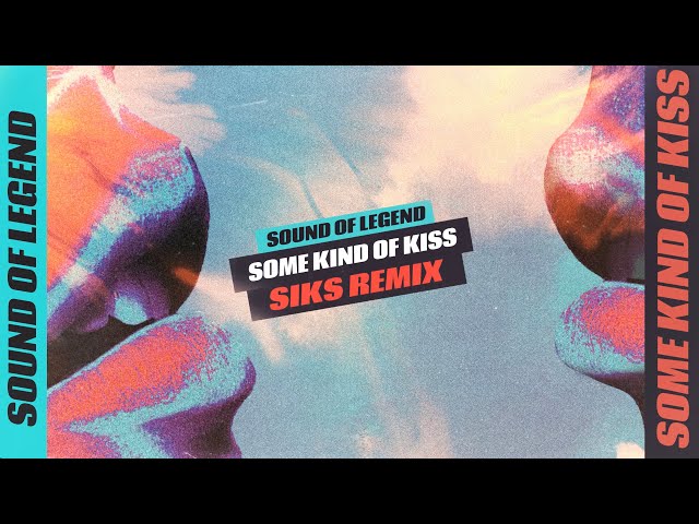 Sound Of Legend - Some Kind Of Kiss (Siks Remix)