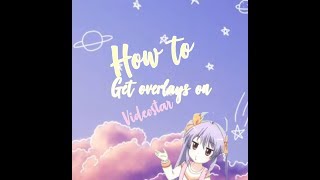 HOW TO DO OVERLAYS ON VIDEO STAR