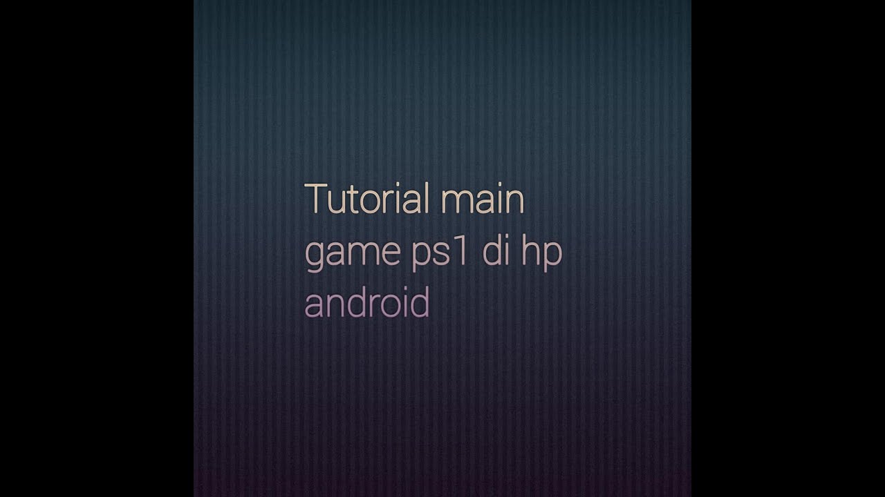 TUTORIAL CARA BERMAIN PS 1 DI HP ANDROID - YouTube
