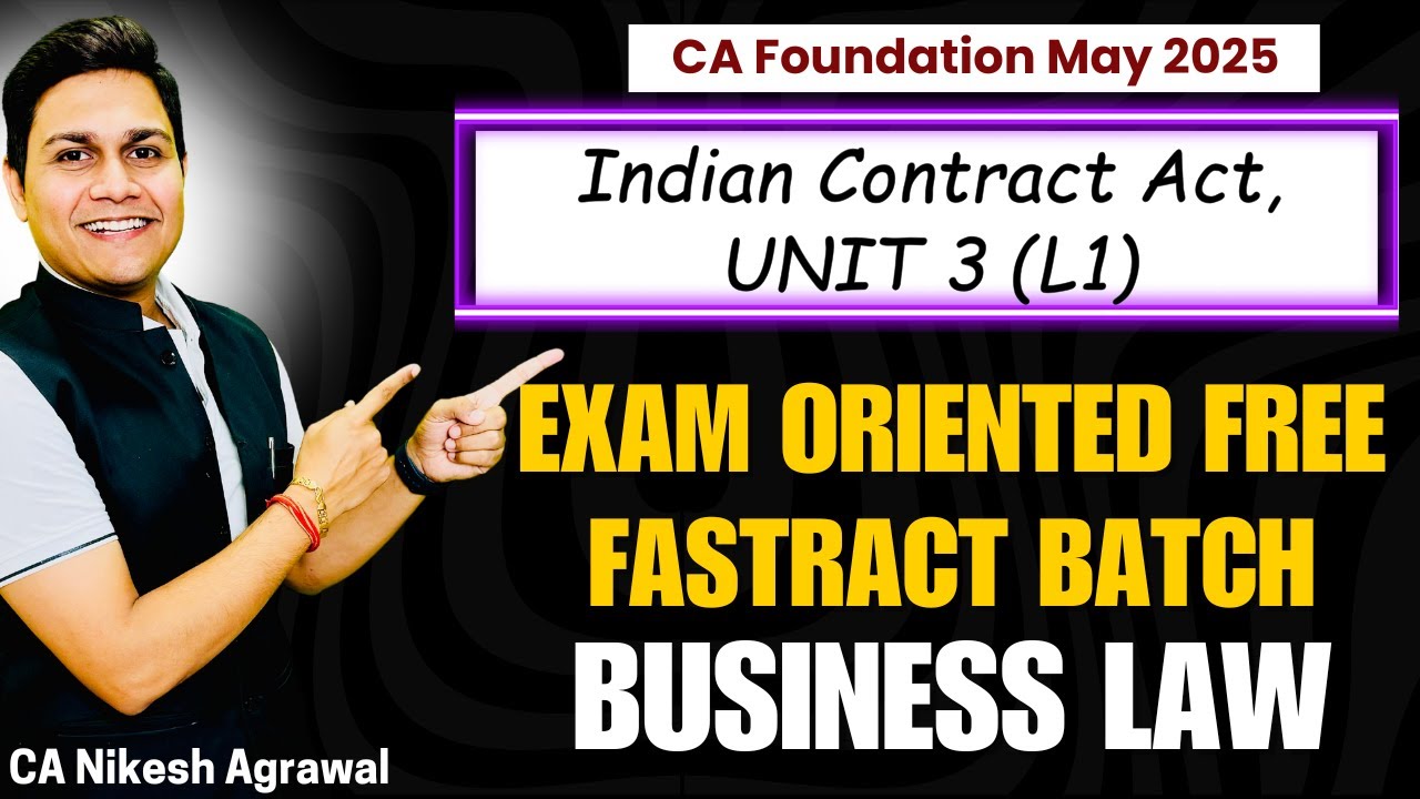 🔥 Indian Contract Act | Unit - 3 | L1 | CA Foundation May 2025 | Free Fastrack | CA Nikesh Agrawal