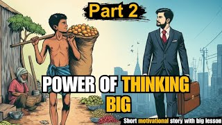 Power Of Thinking Big - Story Of A Poor Boy With Empty Pockets Powerful Motivational Story