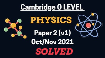 O Level Physics (5054) | Paper 2 (Variant 1) | October / November 2021 | Explained Solution