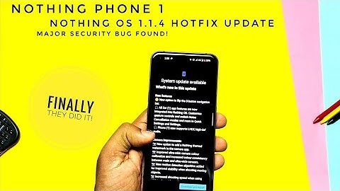 Nothing OS 1.1.4 Hot fix update Nothing phone 1: Nothing has improved?