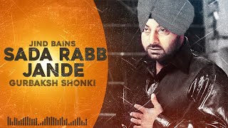 Sada Rabb Jande remix Gurbaksh Shonki  Jind Bains  Heart Touching Sad   New Punjabi Song