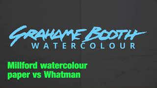 Whatman vs Millford watercolour paper