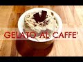 GELATO AL CAFFE' troppo buono! (dolci) 2C+K