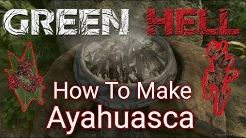 Ayahuasca Ritual Ingredients Locations | Green Hell