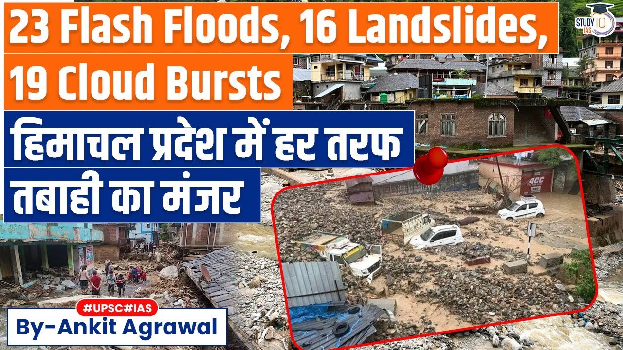 Himachal Pradesh Floods: Landslides, Cloud Bursts | Ankit Agrawal Study IQ