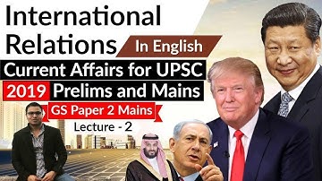 IR Current Affairs 2019 Lecture 2 Explained in ENGLISH - UPSC Prelims 2019 & GS Mains Paper 2