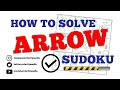 How to Solve Arrow Sudoku Puzzles