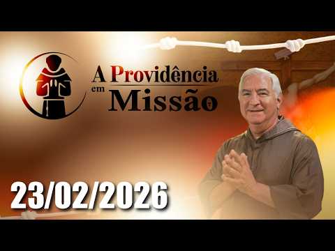 A Providência em Missão -  23/02/2026