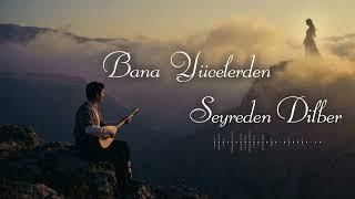 Bana Yücelerden Seyreden Dilber - Müslüm Gürses Cover