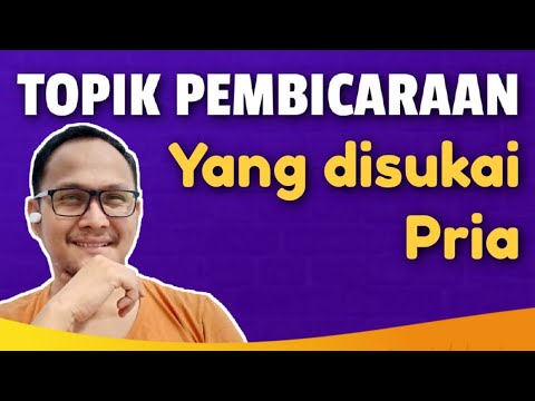 Video: Topik Apa Yang Bisa Kamu Bicarakan Dengan Seorang Pria?