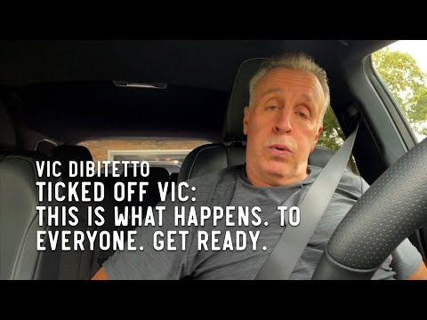 Ticked Off Vic: This is what happens. To everyone. Get ready.