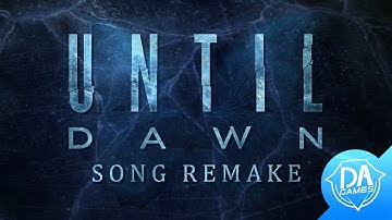 UNTIL DAWN SONG (REMAKE) LYRIC VIDEO - DAGames
