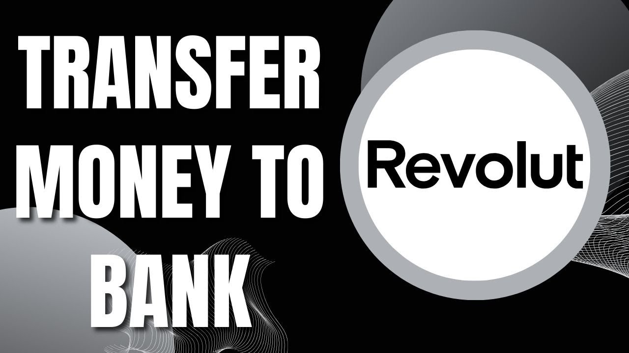 How To Transfer Money From Revolut To Bank Account New Guide 2023 how-to-transfer-money-from-revolut-to-bank-account-new-guide-2023